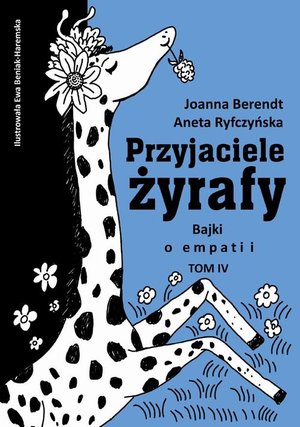 Przyjaciele żyrafy. Bajki o empatii. Tom 4 – ebook