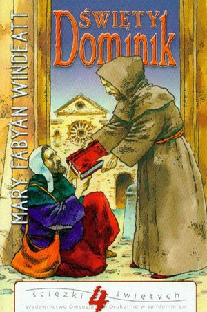 Święty Dominik: Kaznodzieja różańców i założyciel zakonu dominikanów – ebook