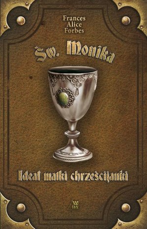 Św. Monika Ideał matki chrześcijanki – ebook