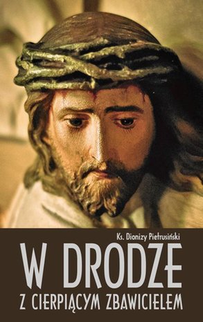 W drodze z cierpiącym Zbawicielem – ebook