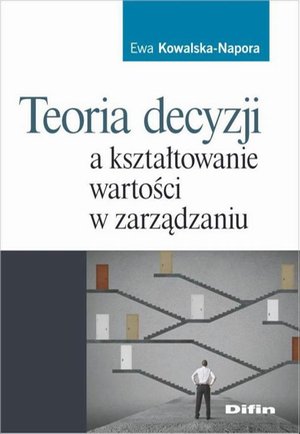 Teoria decyzji a kształtowanie wartości w zarządzaniu – ebook