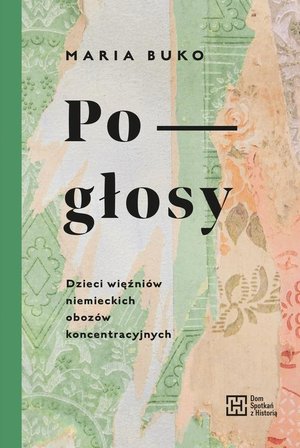 Pogłosy. Dzieci więźniów niemieckich obozów koncentracyjnych – ebook