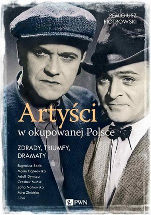 Artyści w okupowanej Polsce: Zdrady, triumfy, dramaty. – ebook