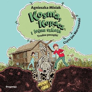 Kosma, Kopacz i leśna szkoła. Trudne początki – audiobook