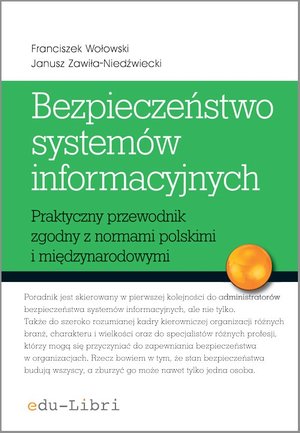 Bezpieczeństwo systemów informacyjnych: Praktyczny przewodnik zgodny z normami polskimi i międzynarodowymi – ebook