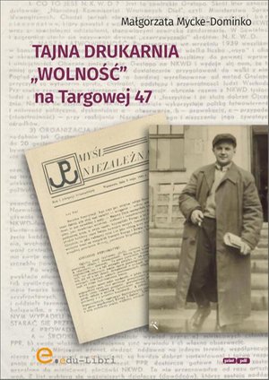 Tajna drukarnia WOLNOŚĆ na Targowej 47 – ebook
