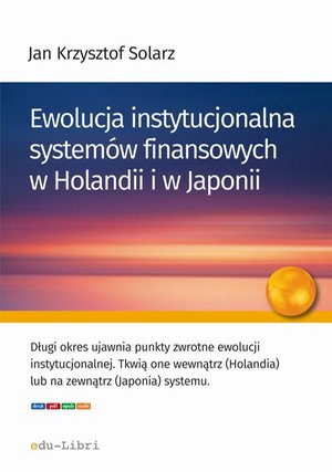 Ewolucja instytucjonalna systemów finansowych w Holandii i w Japonii – ebook