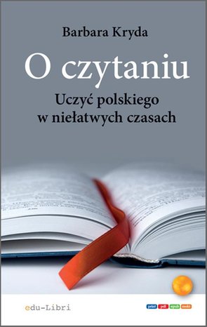 O czytaniu: Uczyć polskiego w niełatwych czasach – ebook