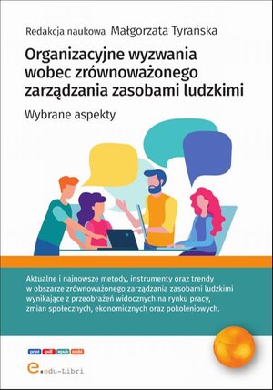 Organizacyjne wyzwania wobec zrównoważonego zarządzania zasobami ludzkimi: Wybrane aspekty – ebook