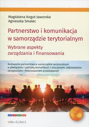 Partnerstwo i komunikacja w samorządzie terytorialnym: Wybrane aspekty zarządzania i finansowania – ebook