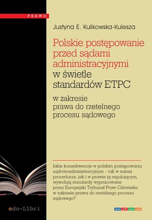 Polskie postępowanie przed sądami administracyjnymi w świetle standardów ETPC: w zakresie prawa do rzetelnego procesu sądowego – ebook