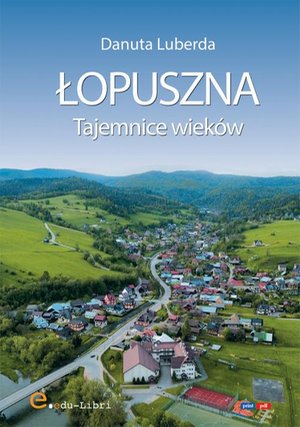 Łopuszna. Tajemnice wieków – ebook