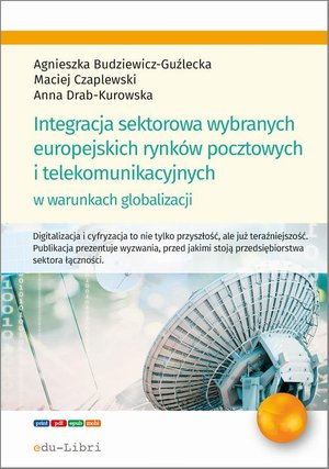 Integracja sektorowa wybranych europejskich rynków pocztowych i telekomunikacyjnych w warunkach globalizacji – ebook