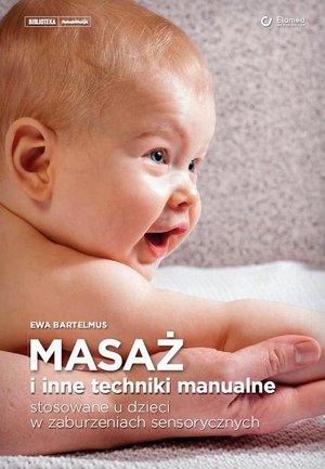 Masaż i inne techniki manualne stosowane u dzieci w zaburzeniach sensorycznych – ebook
