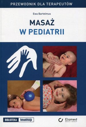 Masaż w pediatrii. Przewodnik dla terapeutów – ebook