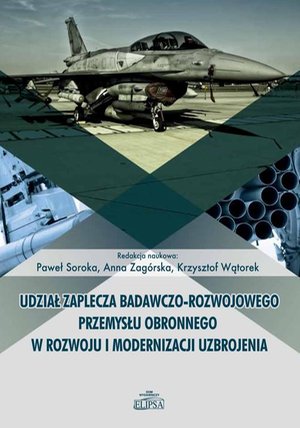 Udział zaplecza badawczo-rozwojowego przemysłu obronnego w rozwoju i modernizacji uzbrojenia – ebook