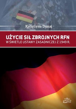 Użycie sił zbrojnych RFN w świetle Ustawy Zasadniczej z 1949 r. – ebook