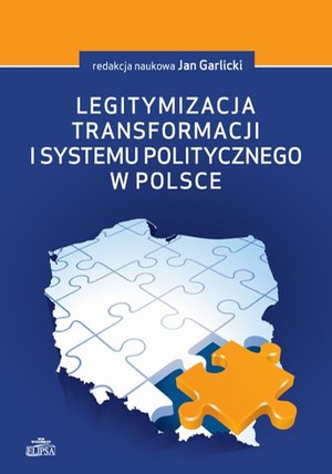 Legitymizacja transformacji i systemu politycznego w Polsce – ebook
