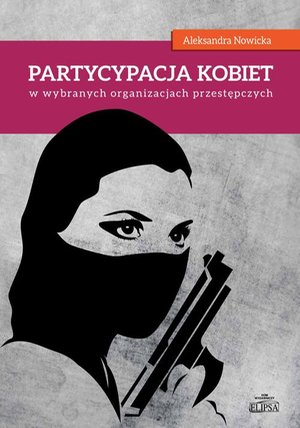 Partycypacja kobiet w wybranych organizacjach przestępczych – ebook