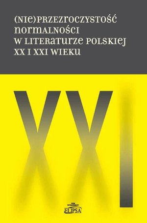 (Nie)przezroczystość normalności w literaturze polskiej XX i XXI wieku – ebook