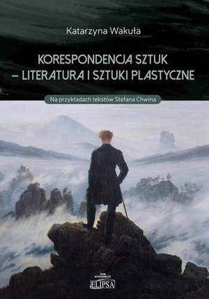 Korespondencja sztuk - Literatura i sztuki plastyczne: Na przykładach tekstów Stefana Chwina – ebook