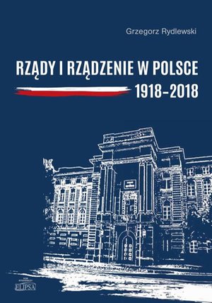 Rządy i rządzenie w Polsce 1918-2018: Ciągłość i zmiany – ebook