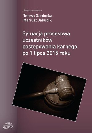Sytuacja procesowa uczestników postępowania karnego po 1 lipca 2015 roku – ebook