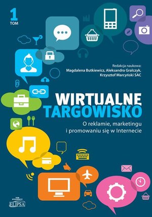 Wirtualne targowisko: O reklamie marketingu i promowaniu się w Internecie, tom 1 – ebook