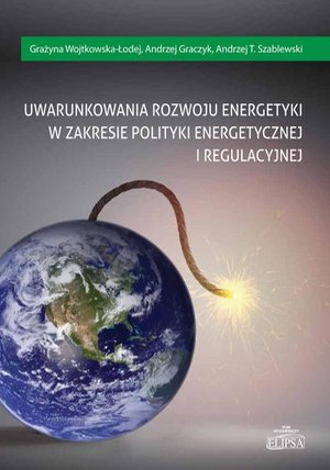 Uwarunkowania rozwoju energetyki w zakresie polityki energetycznej i regulacyjnej – ebook