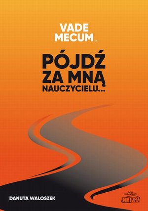 Vade mecum… Pójdź za mną nauczycielu … – ebook