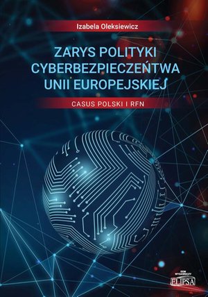 Zarys polityki cyberbezpieczeństwa Unii Europejskiej Casus Polski i RFN – ebook