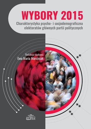 Wybory 2015. Charakterystyka psycho- i socjodemograficzna elektoratów głównych partii politycznych – ebook
