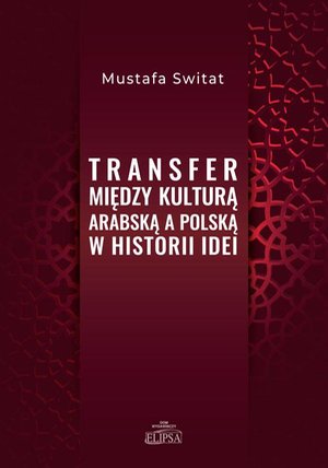 Transfer między kulturą arabską a polską w historii idei – ebook