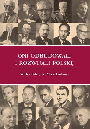 Oni odbudowali i rozwijali Polskę Wielcy Polacy w Polsce Ludowej – ebook