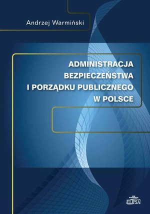 Administracja bezpieczeństwa i porządku publicznego w Polsce – ebook
