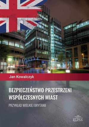 Bezpieczeństwo przestrzeni współczesnych miast. Przykład Wielkiej Brytanii – ebook