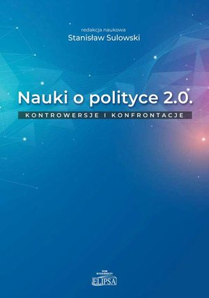 Nauki o polityce 2.0 Kontrowersje i konfrontacje – ebook