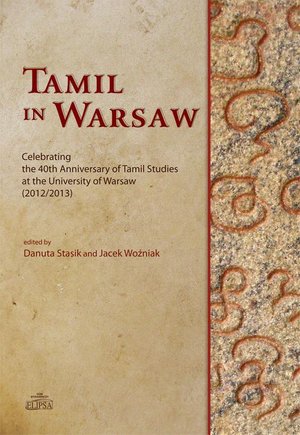 Tamil in Warsaw: Celebrating the 40th Anniversary of Tamil Studies at the University of Warsaw (2012/2013) – ebook