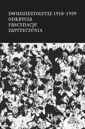 Dwudziestolecie 1918-1939. Odkrycia. Fascynacje. Zaprzeczenia – ebook