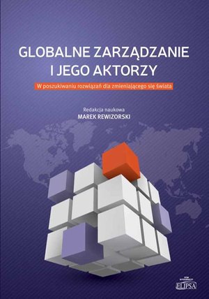 Globalne zarządzanie i jego aktorzy: W poszukiwaniu rozwiązań dla zmieniającego się świata – ebook