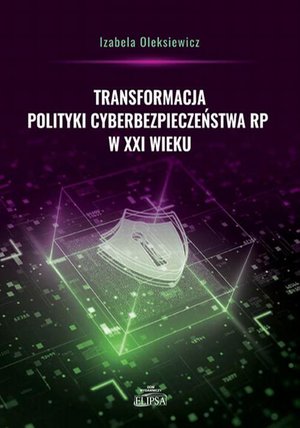 Transformacja polityki cyberbezpieczeństwa RP w XXI wieku – ebook