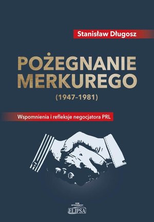 Pożegnanie Merkurego (1947-1981) Wspomnienia i refleksje negocjatora PRL – ebook