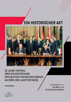 Ein Historischer Akt 30 Jahre Vertrag über die Bestätigung der deutsch-polnischen Grenze an Oder und Lausitzer NeiBe – ebook