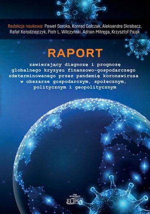 Raport zawierający diagnozę i prognozę globalnego kryzysu finansowo-gospodarczego zdeterminowanego przez pandemię koronawirusa w obszarze gospodarczym, społecznym, politycznym i geopolitycznym – ebook
