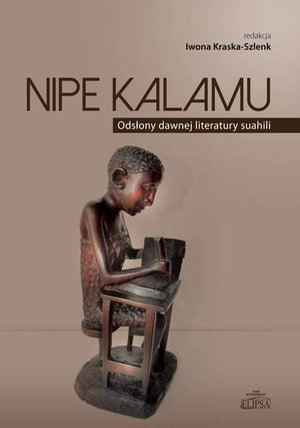 Nipe Kalamu Odsłony dawnej literatury suahili Tom 1 – ebook