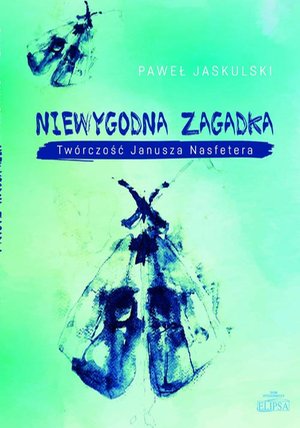 Niewygodna zagadka: Twórczość Janusza Nasfetera – ebook
