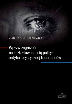 Wpływ zagrożeń na kształtowanie się polityki antyterrorystycznej Niderlandów – ebook
