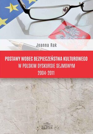 Postawy wobec bezpieczeństwa kulturowego w polskim dyskursie sejmowym 2004-2011 – ebook