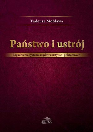 Państwo i ustrój: Zagadnienia systemu rządów i instytucji politycznych – ebook