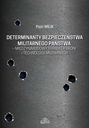 Determinanty bezpieczeństwa militarnego państwa - międzynarodowy transfer broni i technologii militarnych – ebook